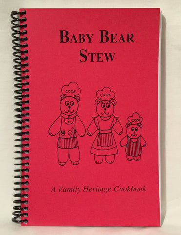 Baby Bear Stew: a Family Heritage Cookbook